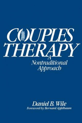 Könyv Couples Therapy - A Nontraditional Approach Daniel B. Wile