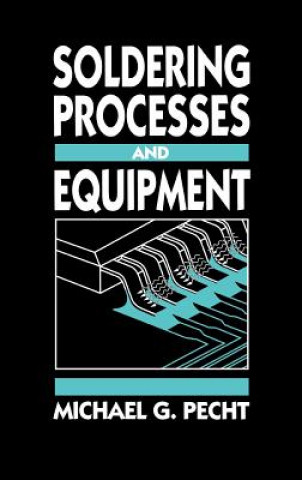 Knjiga Soldering Processes and Equipment Michael G. Pecht