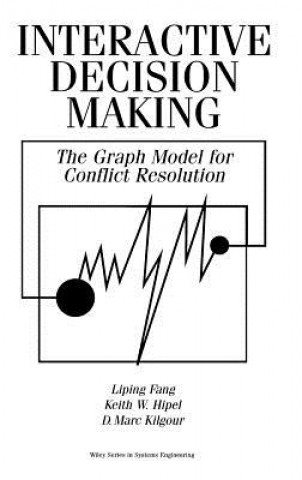 Knjiga Interactive Decision Making - The Graph Model for Conflict Resolution Liping Fang