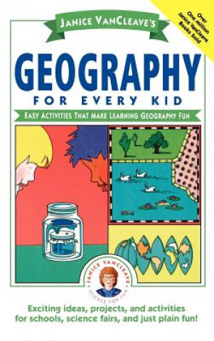 Kniha Janice Vancleave's Geography for Every Kid - Easy Activities That Make Learning Geography Fun Janice VanCleave