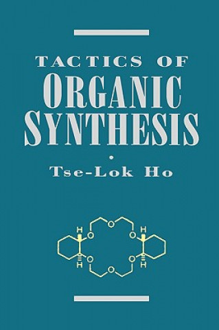 Kniha Tactics of Organic Synthesis Tse-Lok Ho