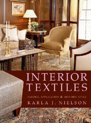 Carte Interior Textiles - Fabrics, Application and Historical Style Karla J. Nielson