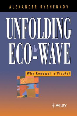 Carte Unfolding the Eco-wave - Why Renewal is Pivotal Alexander Ryzhenkov