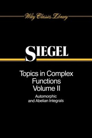 Kniha Topics in Complex Function Theory - Auto Morpfunctions and Abelian Integrals V 2 Carl Ludwig Siegel