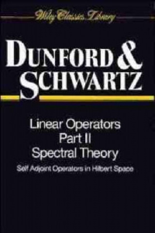 Kniha Linear Operators Pt 2 - Spectral Theory Self Adjoint Operat in Hilbert Space Nelson Dunford