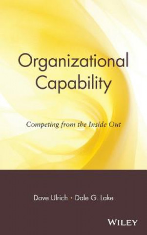 Kniha Organizational Capability - Competing from the Inside Out David Ulrich