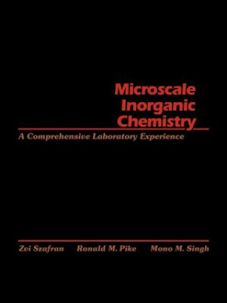 Kniha MICROSCALE INORGANIC CHEMISTRY A COMPREHENSIVE LAB Laboratory Experience Zvi Szafran