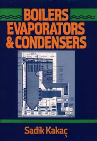 Kniha Boilers, Evaporators, and Condensers Sadik Kakaç