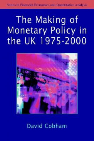 Kniha Making of Monetary Policy in the UK, 1975-2000 David Cobham