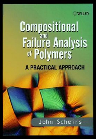 Knjiga Compositional & Failure Analysis of Polymers - A Practical Approach John Scheirs