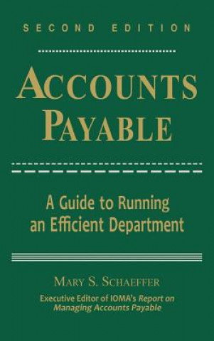 Könyv Accounts Payable - A Guide to Running an Efficient  Department 2e Mary S. Schaeffer