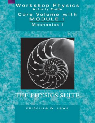 Книга Workshop Physics Activity Guide - Mechanics I, The Physics Suite Core Volume Module 1 2e Priscilla W. Laws