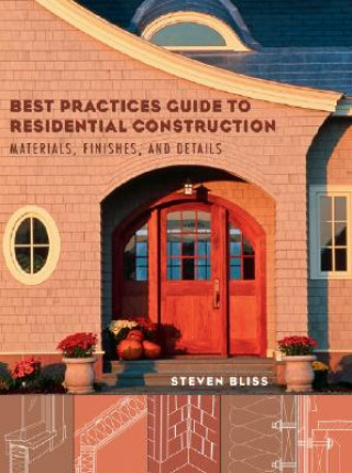 Carte Best Practices Guide to Residential Construction Steve Bliss