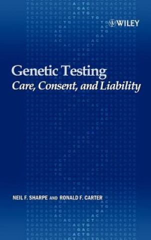 Kniha Genetic Testing - Care, Consent and Liability Neil F. Sharpe