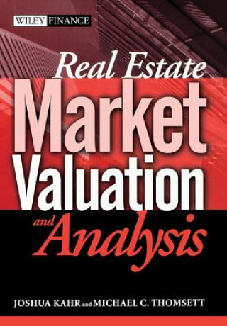 Könyv Real Estate Market Valuation and Analysis Joshua Kahr