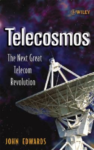 Könyv Telecosmos - The Next Great Telecom Revolution John Edwards
