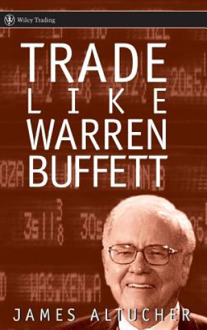 Kniha Trade Like Warren Buffett James Altucher