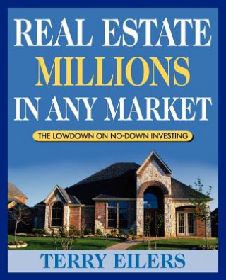 Knjiga Real Estate Millions in Any Market Terry Eilers