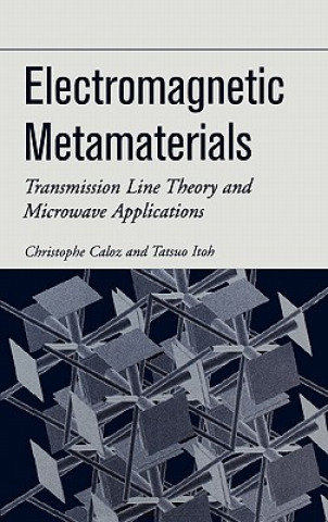 Książka Electromagnetic Metamaterials - Transmission Line Theory and Microwave Applications Tatsuo Itoh