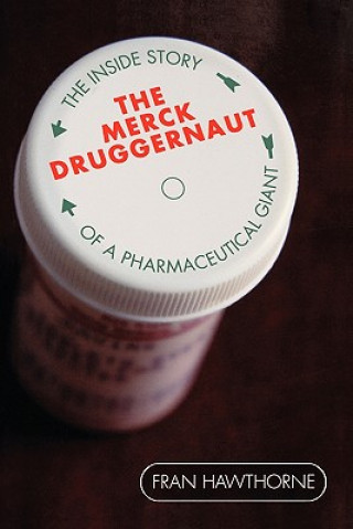 Buch Merck Druggernaut - The Inside Story of a Pharmaceutical Giant Fran Hawthorne