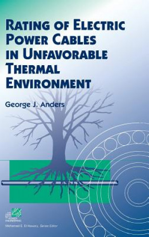 Kniha Rating of Electric Power Cables in Unfavorable Thermal Environment George J. Anders