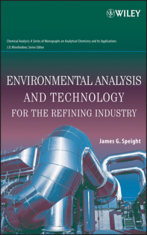 Книга Environmental Analysis and Technology for the Refining Industry James G. Speight