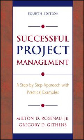 Könyv Successful Project Management - A Step-by-Step Approach with Practical Examples 4e Milton D. Rosenau