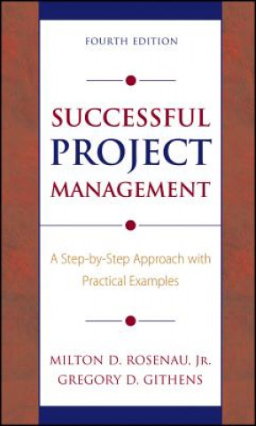 Kniha Successful Project Management - A Step-by-Step Approach with Practical Examples 4e Milton D. Rosenau