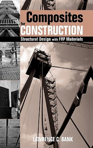 Kniha Composites for Construction - Structural Design with FRP Materials Lawrence C. Bank