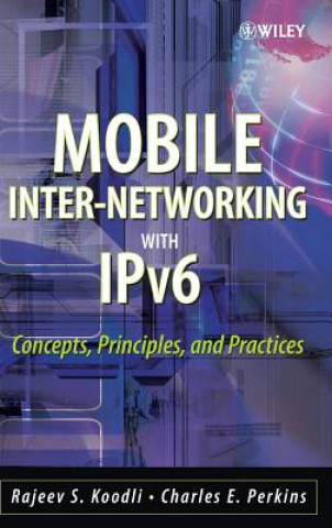 Книга Mobile Inter-Networking with IPv6 - Concepts, Principles and Practices Rajeev S. Koodli