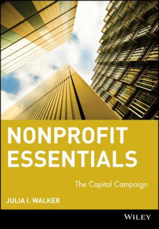 Kniha Nonprofit Essentials - The Capital Campaign Julia Ingraham Walker