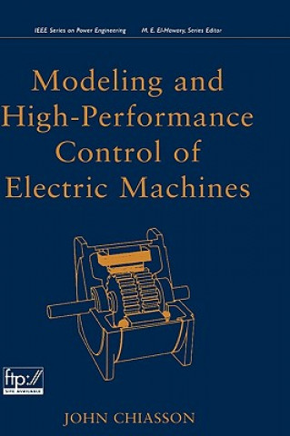 Könyv Modeling and High-Performance Control of Electric Machines John Chiasson