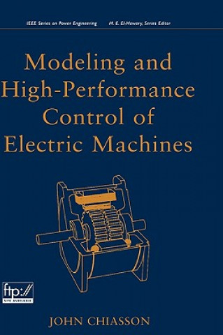 Kniha Modeling and High-Performance Control of Electric Machines John Chiasson