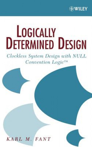 Knjiga Logically Determined Design - Clockless Systems gn with NULL Convention Logic Karl M. Fant