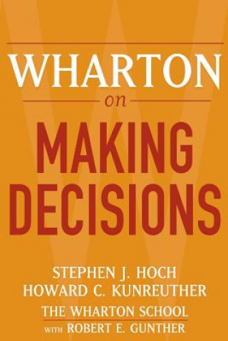 Knjiga Wharton on Making Decisions Robert E. Gunther