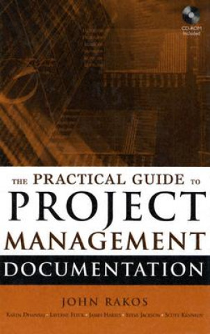 Kniha Practical Guide to Project Management Documentation +CD John Rakos