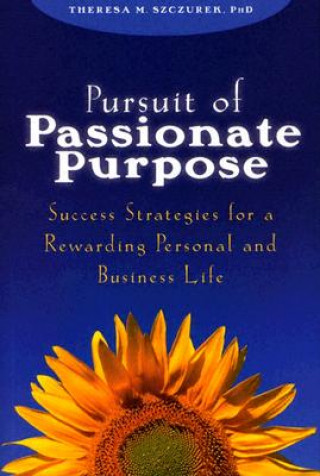 Kniha Pursuit of Passionate Purpose Theresa M. Szczurek