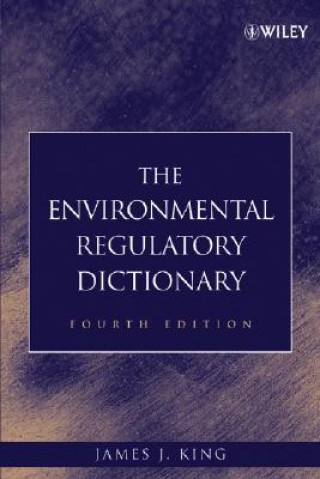 Книга Environmental Regulatory Dictionary 4e James J. King