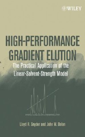 Kniha High-Performance Gradient Elution - The Practical Application of the Linear-Solvent-Strength Model Lloyd R. Snyder