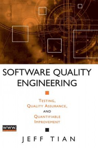 Książka Software Quality Engineering - Testing, Quality Assurance and Quantifiable Improvement Jeff Tian