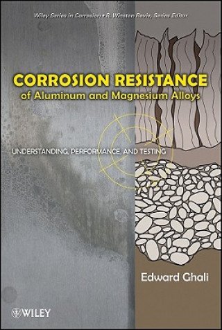 Knjiga Corrosion Resistance of Aluminum and Magnesium Alloys - Understanding Performance and Testing Edward Ghali
