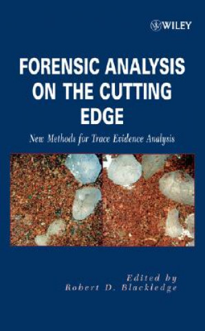 Книга Forensic Analysis on the Cutting Edge - New Methods for Trace Evidence Analysis Robert D. Blackledge