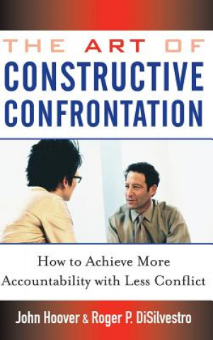 Livre Art of Constructive Confrontation - How to Achieve More Accountability with Less Conflict John Hoover