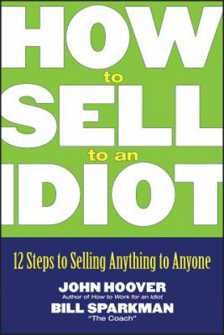 Könyv How to Sell to an Idiot John Hoover