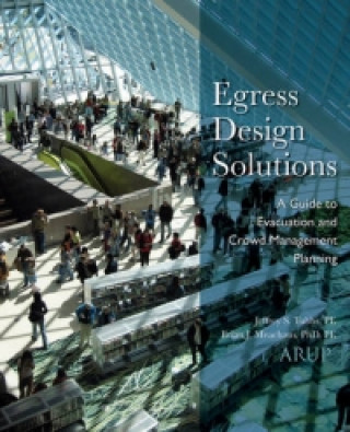 Knjiga Egress Design Solutions - A Guide to Evacuation and Crowd Management Planning Brian Meacham