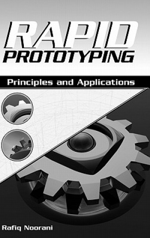 Knjiga Rapid Prototyping - Principles and Applications Rafiq I. Noorani
