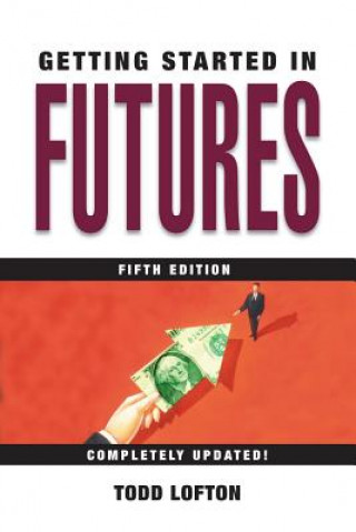 Книга Getting Started in Futures 5e Todd Lofton