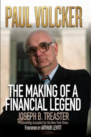 Книга Paul Volcker - The Making of a Financial Legend Joseph B. Treaster