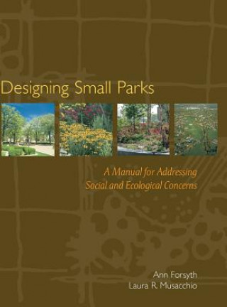 Kniha Designing Small Parks Ann Forsyth