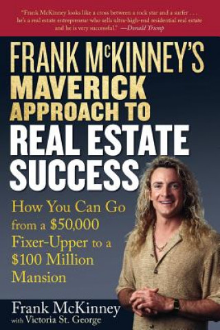 Kniha Frank McKinney's Maverick Approach to Real Estate Success Frank E. McKinney